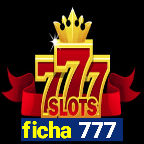 ficha 777